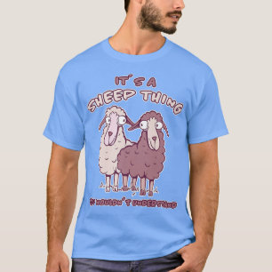 Its A Sheep Thing Sheep Farmer's House Sheep Lamb  T-Shirt