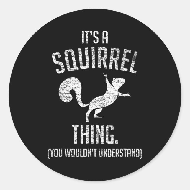 It's A Squirrel Thing - Funny Animal Of The Forest Runder Aufkleber (Vorderseite)