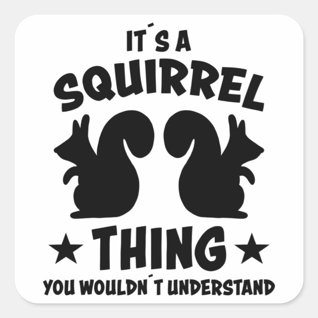 Its A Squirrel Thing Silhouette Gift Quadratischer Aufkleber (Vorderseite)