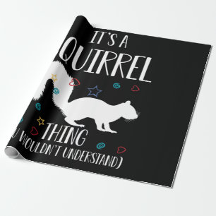 It's a Squirrel thing You Wouldn't Understand Geschenkpapier
