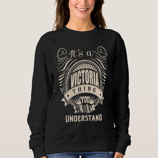 It's a VICTORIA Thing   Sweatshirt (Vorderseite)
