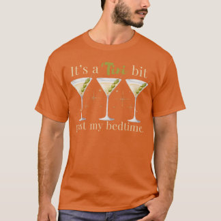 Its Aini Bit Past My Bedtime Dirty Martini Pajamae T-Shirt