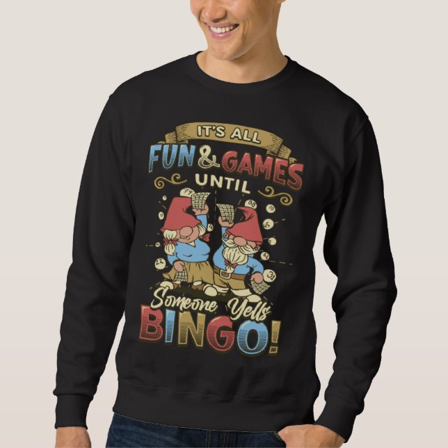 Its All Fun And Games Until Someone Yells Bingo  1 Sweatshirt (Vorderseite)
