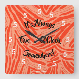 IT'S ALWAYS FIVE O'CLOCK SOMEWHERE WALL CLOCK QUADRATISCHE WANDUHR