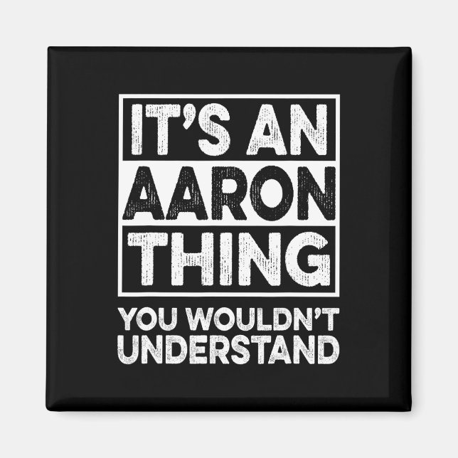 It's An Aaron Thing You Wouldn't Understand Aaron  Magnet (Vorne)