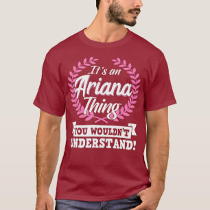 Its An Ariana Thing You Wouldnt Understand Name T-Shirt