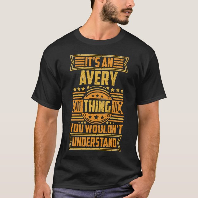 It's An Avery Thing You Wouldn't Understand T-Shirt (Vorderseite)