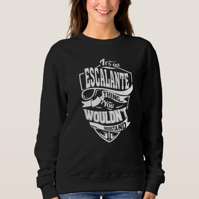 It's An Escalante Thing Sweatshirt (Vorderseite)