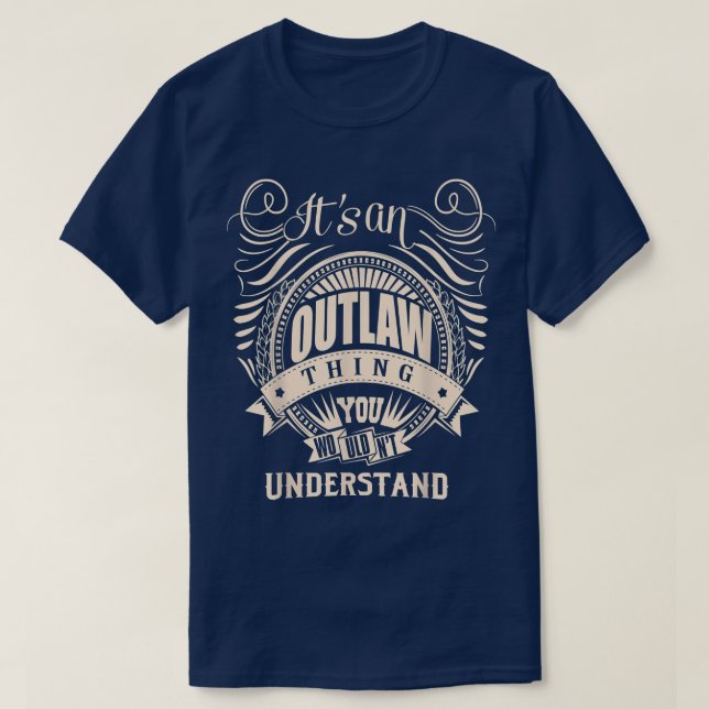 It's an OUTLAW Thing You Wouldn't Understand Gifts T-Shirt (Design vorne)