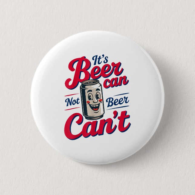 It's Beer Can Not Beer Can't  Button (Vorderseite)
