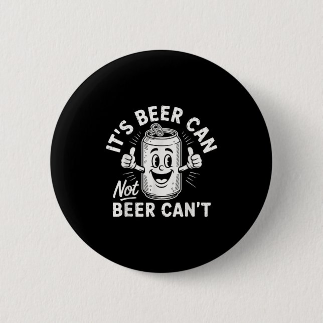It's Beer Can Not Beer Can't  Button (Vorderseite)