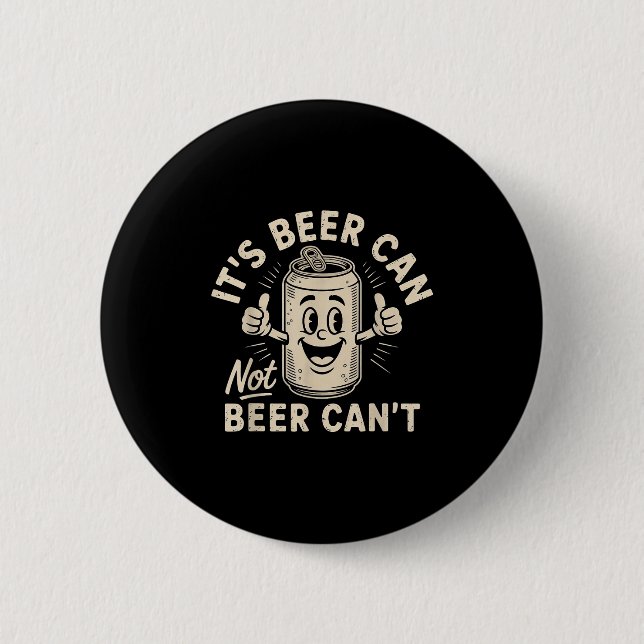 It's Beer Can Not Beer Can't  Button (Vorderseite)