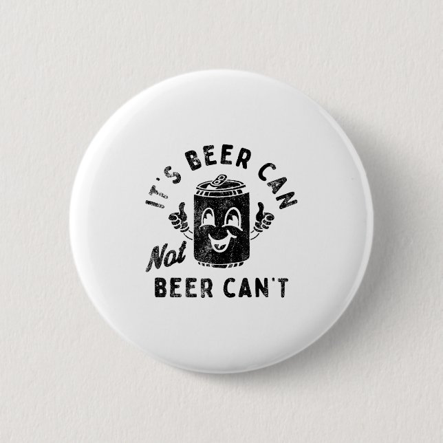 It's Beer Can Not Beer Can't  Button (Vorderseite)