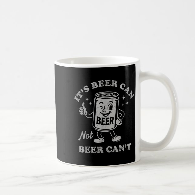 It's Beer Can Not Beer Can't Funny Drinking Womens Kaffeetasse (Rechts)