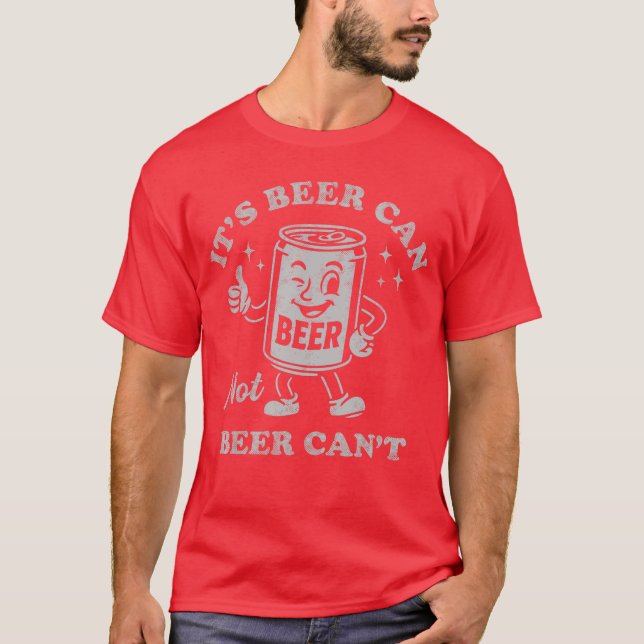 Its Beer Can Not Beer Cant Funny Drinking Womens M T-Shirt (Vorderseite)