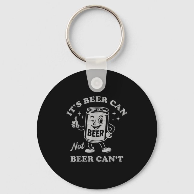 It's Beer Can Not Beer Can't Funny Drinking Womens Schlüsselanhänger (Vorderseite)