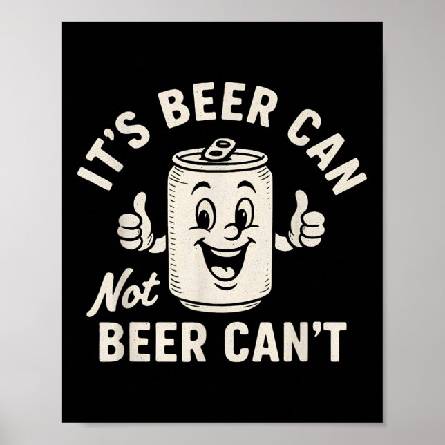 It's Beer Can Not Beer Can't Funny Party Drinking  Poster (Vorne)