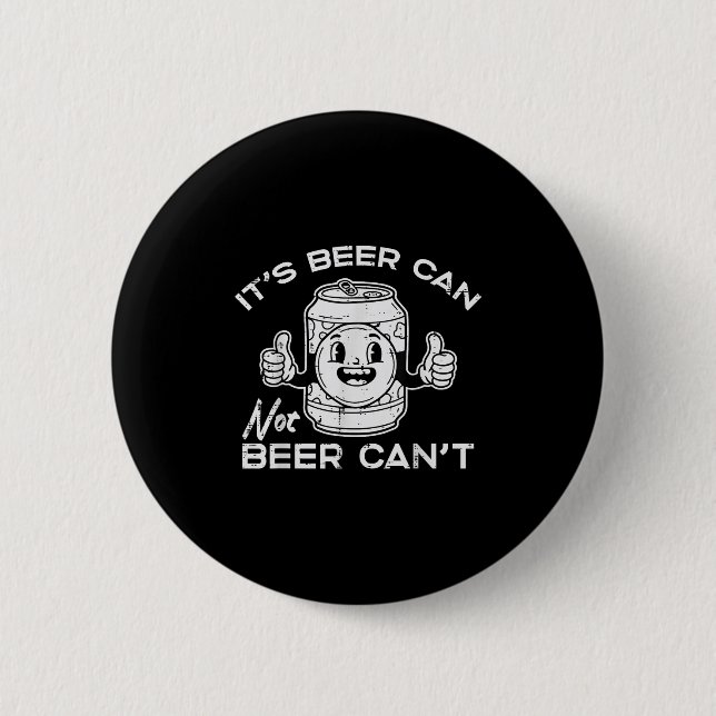 Its Beer Can Not Cant Funny Saying Sarcastic Dad M Button (Vorderseite)
