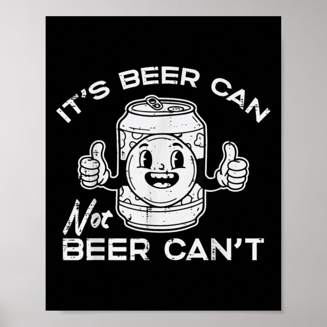 Its Beer Can Not Cant Funny Saying Sarcastic Dad M Poster (Vorne)