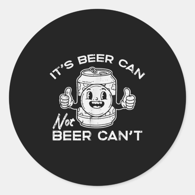 Its Beer Can Not Cant Funny Saying Sarcastic Dad M Runder Aufkleber (Vorderseite)