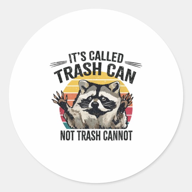 It's Called Trash Can Not Trash Cannot Raccoon  Runder Aufkleber (Vorderseite)