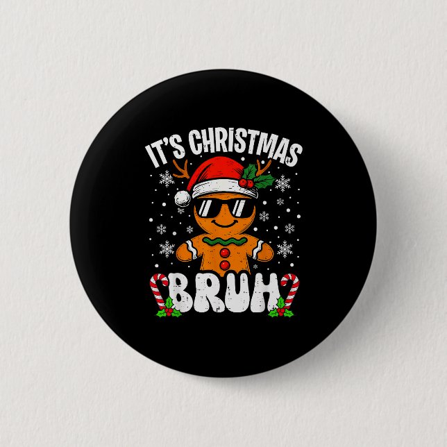 It's Christmas Bruh Meme Funny Gingerbread Xmas Te Button (Vorderseite)