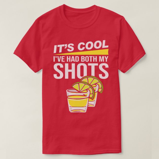 Its Cool Ive Had Both My Shots Tequila T-Shirt (Design vorne)