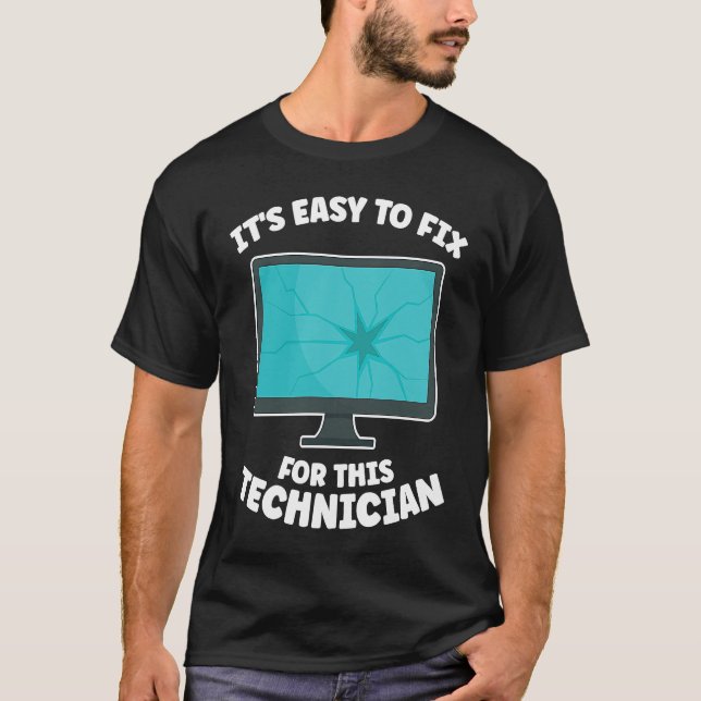it's easy to fix for this technician tech support  T-Shirt (Vorderseite)