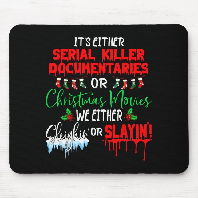 It's Either Serial Killer Doentaries Or Christmas  Mousepad (Vorne)
