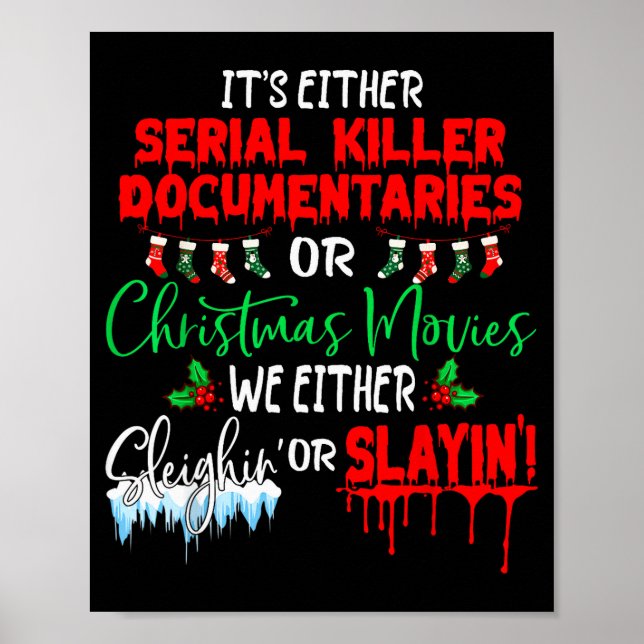 It's Either Serial Killer Doentaries Or Christmas  Poster (Vorne)