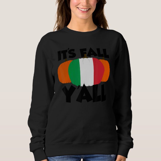 It's Fall Y'all Thanksgiving Pumpkin Italy 1 Sweatshirt (Vorderseite)
