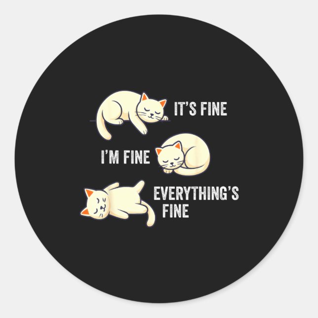 It's Fine Everything's Fine Funny Lazy Cat Sarcast Runder Aufkleber (Vorderseite)
