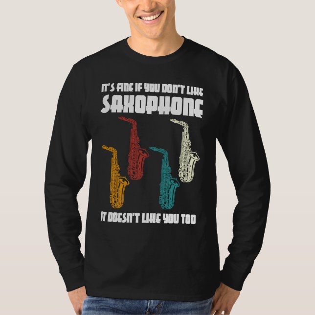 it's fine if you don't like saxophone saxophone pl T-Shirt (Vorderseite)