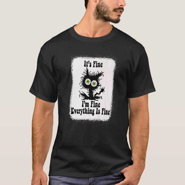 It's Fine I'm Fine Everything Is Fine  cat fathers T-Shirt (Vorderseite)