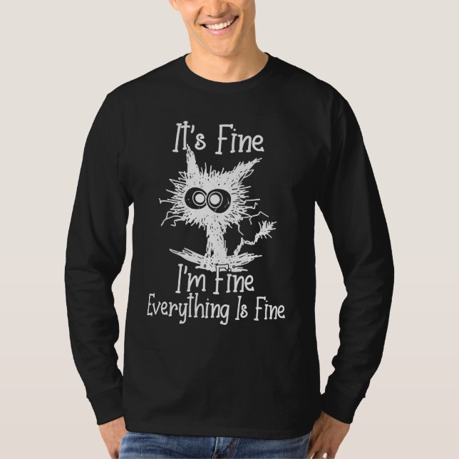 IT'S FINE I'M FINE EVERYTHING IS FINE CAT T-Shirt (Vorderseite)