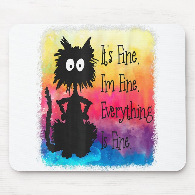 Its Fine Im Fine Everything Is Fine Funny Black Ca Mousepad (Vorne)