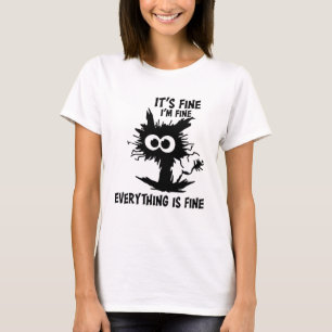 Its Fine Im Fine Everything Is Fine Funny Black Ca T-Shirt