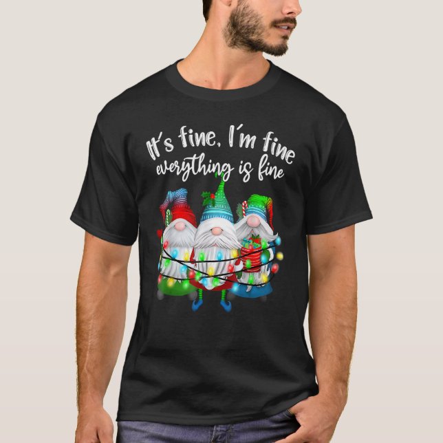 It's Fine I'm Fine Everything Is Fine Gnome Christ T-Shirt (Vorderseite)