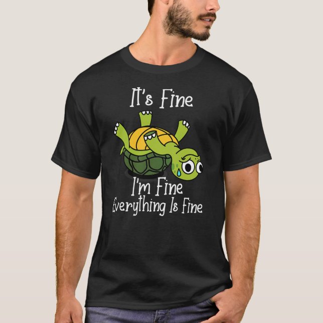 It's fine I'm fine everything is under control fun T-Shirt (Vorderseite)