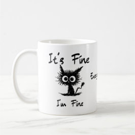 It's Fine I'm Fine" Funny Sarcastic Black Cat  Kaffeetasse
