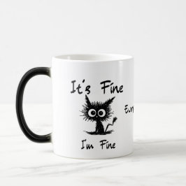 It's Fine I'm Fine" Funny Sarcastic Black Cat  Verwandlungstasse