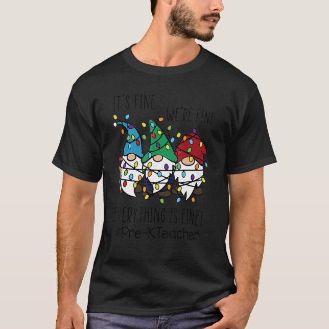 It's Fine We're Fine Everything Is Fine Pre K Teac T-Shirt (Vorderseite)