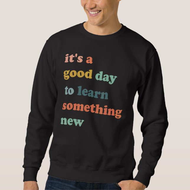 It's Good Day To Learn Something New Retro Groovy  Sweatshirt (Vorderseite)