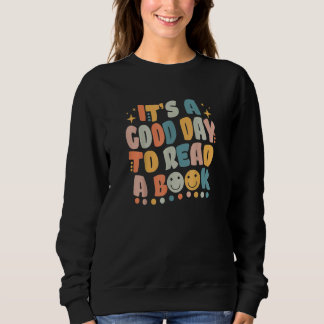It's Good Day To Read Book  Library Reading Love R Sweatshirt