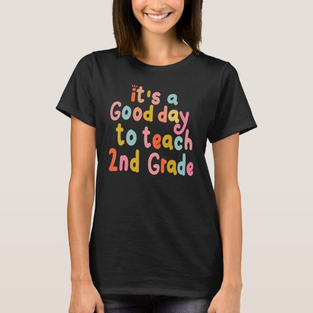 It's Good Day To Teach 2nd Grade Second Grade Teac T-Shirt (Vorderseite)