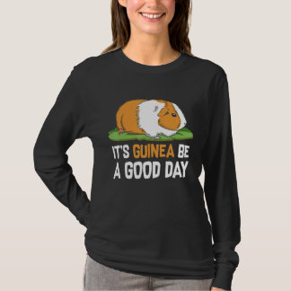 Its Guinea Be A Good Day T-Shirt