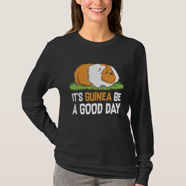 Its Guinea Be A Good Day T-Shirt (Vorderseite)