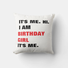 It's me, Birthday girl Kissen