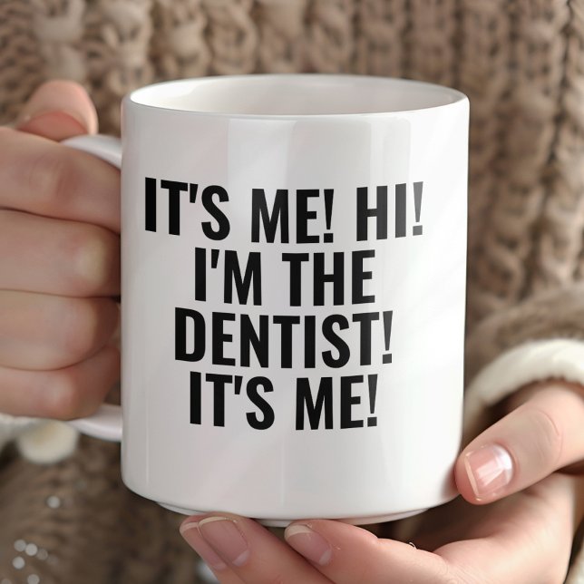 It's Me Hi I'm the Dentist! Funny Any Profession Tasse (Von Creator hochgeladen)