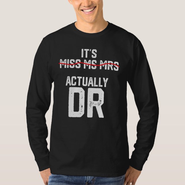 It's Miss Ms Mrs Actually Dr Future Doctor Appreci T-Shirt (Vorderseite)